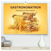 Gastronomatron - Fantasie in der Küche (hochwertiger Premium Wandkalender 2025 DIN A2 quer), Kunstdruck in Hochglanz