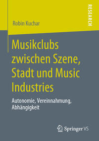 Musikclubs zwischen Szene, Stadt und Music Industries