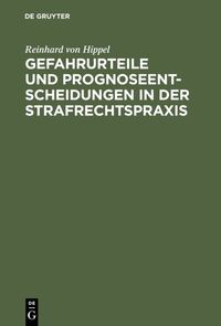 Gefahrurteile und Prognoseentscheidungen in der Strafrechtspraxis