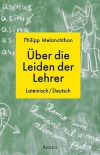 De miseriis paedagogorum / Über die Leiden der Lehrer. Lateinisch/Deutsch