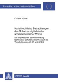 Kartellrechtliche Betrachtungen des Schutzes digitalisierter urheberrechtlicher Werke