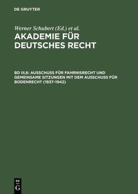 Akademie für Deutsches Recht / Ausschuß für Fahrnisrecht und gemeinsame Sitzungen mit dem Ausschuß für Bodenrecht (1937–1942)