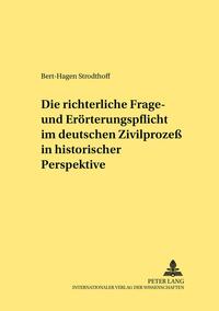 Die richterliche Frage- und Erörterungspflicht im deutschen Zivilprozeß in historischer Perspektive