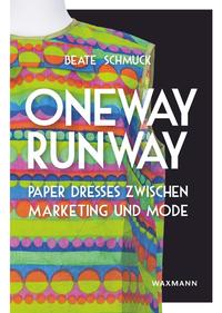 Oneway Runway – Paper Dresses zwischen Marketing und Mode