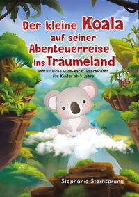 Der kleine Koala auf seiner Abenteuerreise ins Träumeland