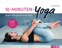 10-Minuten-Yoga gegen Alltagswehwehchen