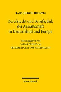 Berufsrecht und Berufsethik der Anwaltschaft in Deutschland und Europa