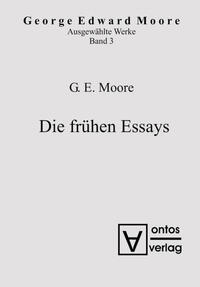 George Edward Moore: Ausgewählte Schriften / Die frühen Essays