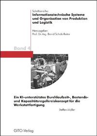 Ein KI-unterstütztes Durchlaufzeit-, Bestands- und Kapazitätsregelkreiskonzept für die Werkstattfertigung