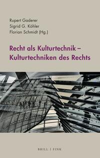 Recht als Kulturtechnik – Kulturtechniken des Rechts