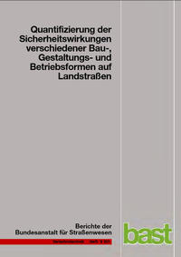 Quantifizierung der Sicherheitswirkungen verschiedener Bau-, Gestaltungs- und Betriebsformen auf Landstraßen