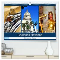 Goldenes Havanna - Glanzlichter Kubas (hochwertiger Premium Wandkalender 2025 DIN A2 quer), Kunstdruck in Hochglanz