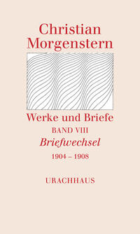 Werke und Briefe. Stuttgarter Ausgabe. Kommentierte Ausgabe / Briefwechsel 1904-1908