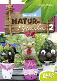 Kunst mit Naturmaterialien Band 2