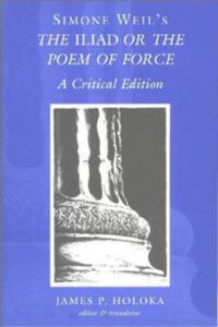 Simone Weil’s The «Iliad» or the Poem of Force