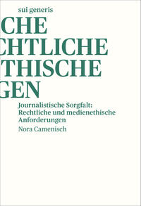 Journalistische Sorgfalt: Rechtliche und medienethische Anforderungen