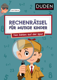 Rechenrätsel für mutige Kinder - Den Zahlen auf der Spur - ab 6 Jahren