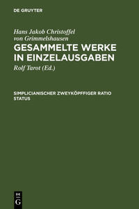 Hans Jakob Christoffel von Grimmelshausen: Gesammelte Werke in Einzelausgaben / Simplicianischer Zweyköpffiger Ratio Status