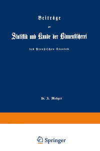 Beiträge zur Statistik und Kunde der Binnenfischerei des Preußischen Staates