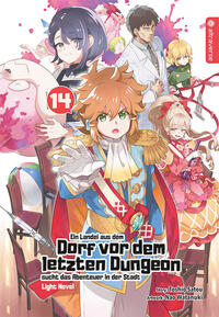 Ein Landei aus dem Dorf vor dem letzten Dungeon sucht das Abenteuer in der Stadt Light Novel 14