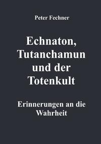 Echnaton, Tutanchamun und der Totenkult