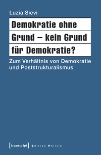 Demokratie ohne Grund – kein Grund für Demokratie?