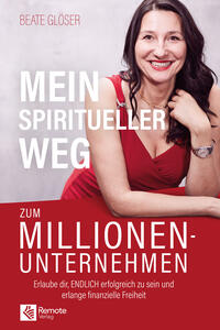 Mein spiritueller Weg zum Millionenunternehmen