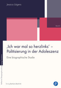 ‚Ich war mal so herzlinks‘ – Politisierung in der Adoleszenz