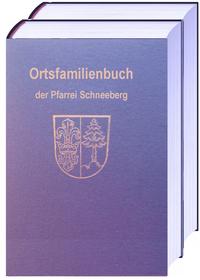 Ortsfamilienbuch der Pfarrei Mariä Geburt in Schneeberg und der Filiale Mariä Heimsuchung in Hambrunn