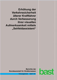 Erhöhung der Verkehrssicherheit älterer Kraftfahrer durch Verbesserung ihrer visuellen Aufmerksamkeit mittels „Sehfeldassistent“