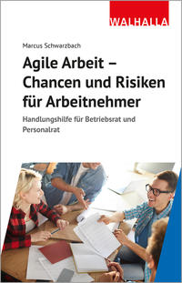 Agile Arbeit - Chancen und Risiken für Arbeitnehmer