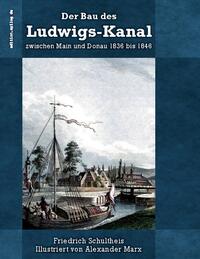 Der Bau des Ludwigs-Kanal zwischen Main und Donau 1836 bis 1846