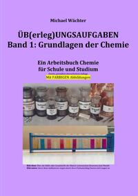 Üb(erleg)ungsaufgaben Chemie / Überlegungsaufgaben Band 1: Grundlagen der Chemie