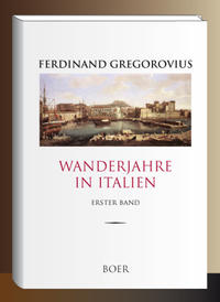 Wanderjahre in Italien, Band 1