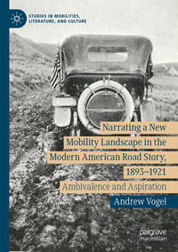 Narrating a New Mobility Landscape in the Modern American Road Story, 1893–1921