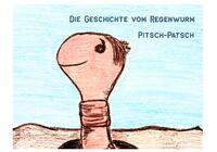 Die Geschichte vom Regenwurm Pitsch-Patsch