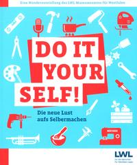 Do it yourself! Die neue Lust aufs Selbermachen.