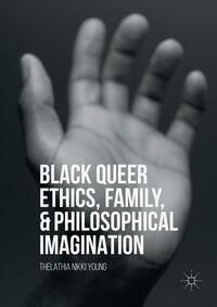 Black Queer Ethics, Family, and Philosophical Imagination