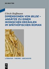 Dimensionen von bilde – Ansätze zu einem ikonischen Erzählen im späthöfischen Roman