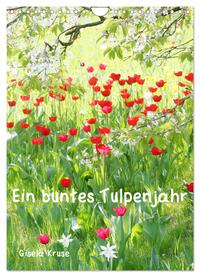 Ein buntes Tulpenjahr (Wandkalender 2025 DIN A4 hoch), CALVENDO Monatskalender