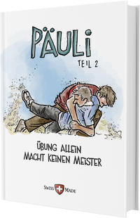 Päuli – Übung allein macht keinen Meister