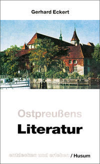 Ostpreußens Literatur - entdecken und erleben