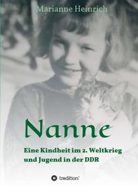 Nanne - Eine Kindheit im 2. Weltkrieg und Jugend in der DDR