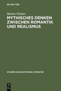 Mythisches Denken zwischen Romantik und Realismus