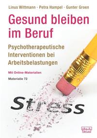 Gesund bleiben im Beruf: Psychotherapeutische Interventionen bei Arbeitsbelastungen