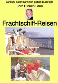 maritime gelbe Reihe bei Jürgen Ruszkowski / Frachtschiff-Reisen – Band 22 in der maritimen gelben Buchreihe – bei Jürgen Ruszkowski