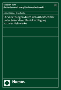 Ehrverletzungen durch den Arbeitnehmer unter besonderer Berücksichtigung sozialer Netzwerke