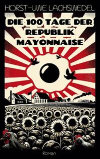 Die 100 Tage der Republik Mayonnaise