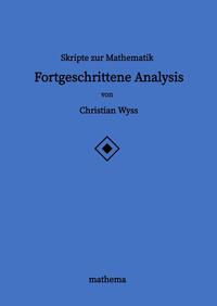 Skripte zur Mathematik - Fortgeschrittene Analysis