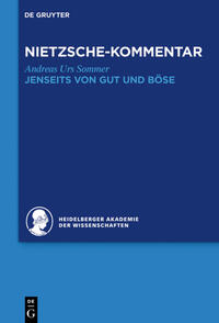 Historischer und kritischer Kommentar zu Friedrich Nietzsches Werken / Kommentar zu Nietzsches "Jenseits von Gut und Böse"